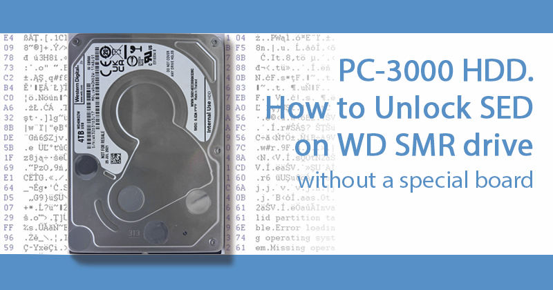 西部数据硬盘如何使用PC3000解锁SED在WD SMR驱动器没有特殊的板